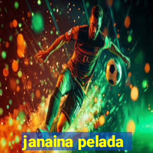 janaina pelada